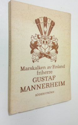 Carl Gustaf Emil Mannerheim : Marskalken av Finland, frih...
