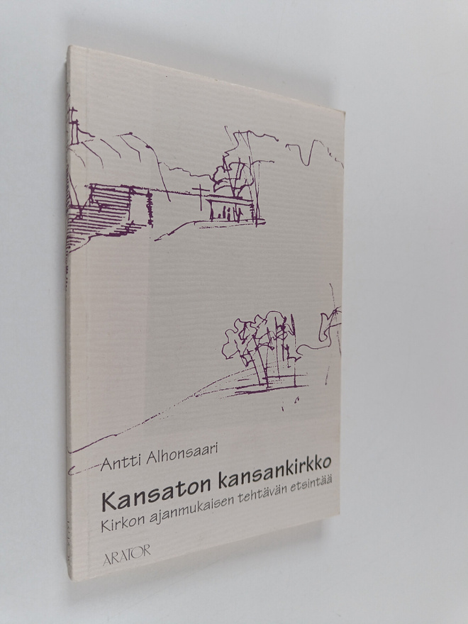 Antti Alhonsaari : Kansaton kansankirkko : kirkon ajanmuk...
