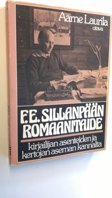 Aarne Laurila : F. E. Sillanpään romaanitaide kirjailijan...