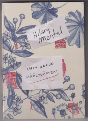 Hilary Mantel: Vain varjo häälyväinen