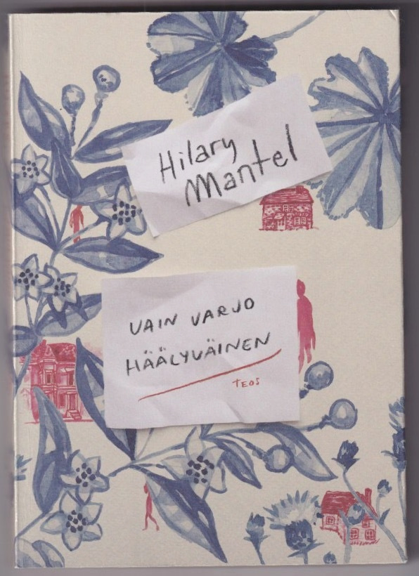 Hilary Mantel: Vain varjo häälyväinen