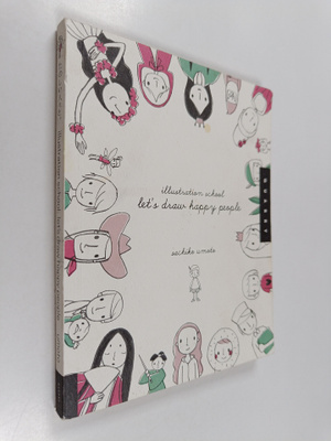 Sachiko Umoto : Illustration School: Let's Draw Happy People