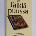 Ritva Varis toim : Jälkiä puussa : Puumiesten liiton 70-v... - pikkukuva 1