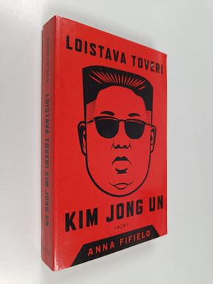 Anna Fifield : Loistava toveri Kim Jong Un