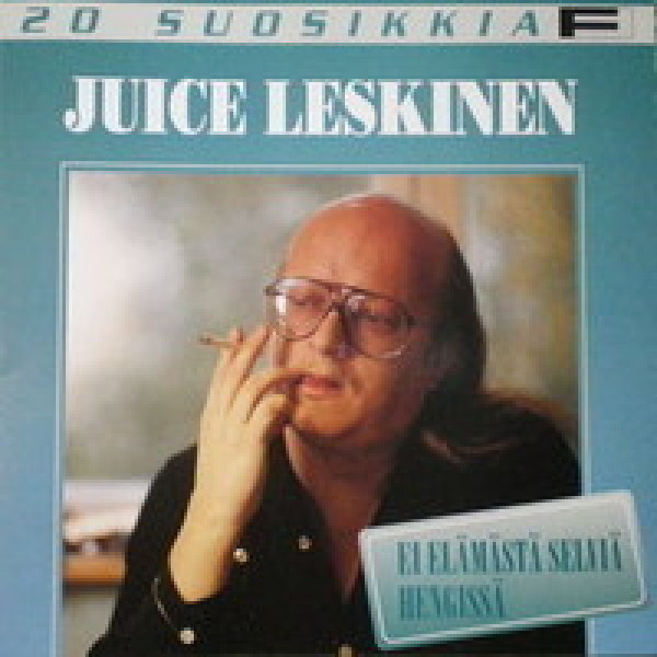 Juice Leskinen -20 Suosikkia - Ei elämästä selviä hengissä
