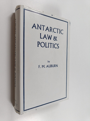 F. M. Auburn : Antarctic law and politics