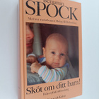 Benjamin Spock : Sköt om ditt barn! : från nyfödd till to... - pikkukuva 1