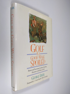 George Eberl : Golf Is a Good Walk Spoiled
