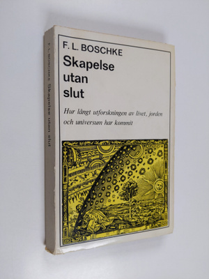 F. L. Boschke : Skapelse utan slut : Hur långt utforsknin...