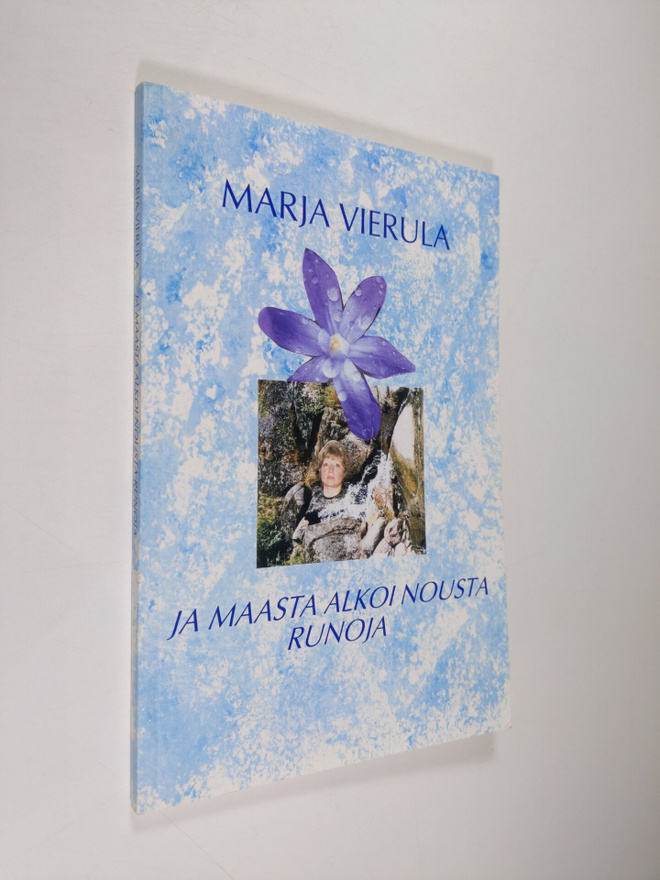 Marja Vierula : Ja maasta alkoi nousta runoja (signeerattu)