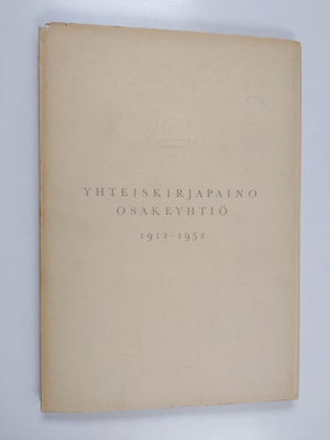 Lauri Hyvämäki : Yhteiskirjapaino osakeyhtiö 1912-1952