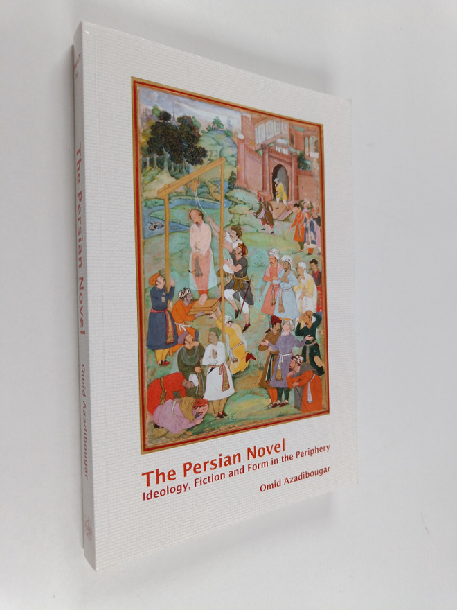 Omid Azadibougar : The Persian Novel : Ideology, Fiction ...