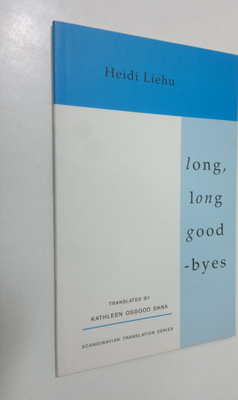 Heidi Liehu : Long, long goodbyes (signeerattu)
