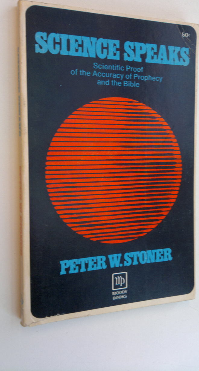 Peter W. Stoner : Science speaks : Scientific proof of th...