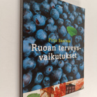 Pirjo Saarnia : Ruoan terveysvaikutukset - pikkukuva 1