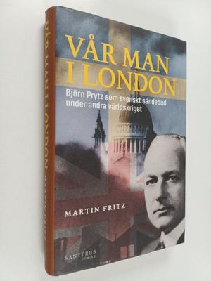 Martin Fritz : Vår man i London : Bjorn Prytz som svenskt...