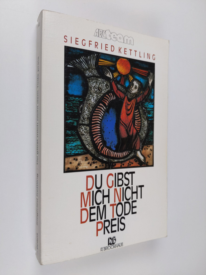 Siegfried Kettling : Du gibst mich nicht dem Tode preis :...