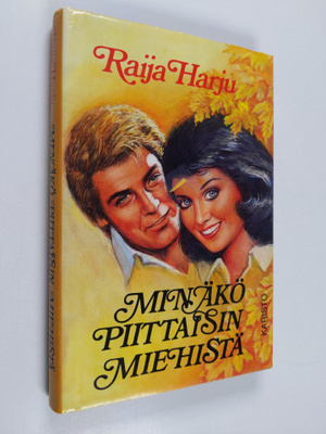 Raija Harju : Minäkö piittaisin miehistä