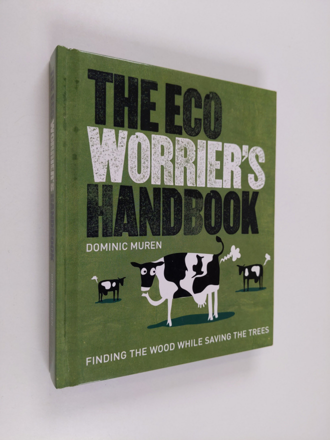 Dominic Muren : The Eco Worrier's Handbook - Finding the ...