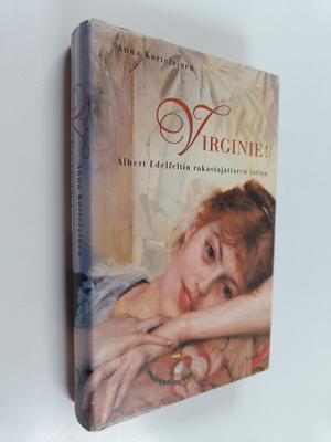 Anna Kortelainen : Virginie! : Albert Edelfeltin rakastaj...