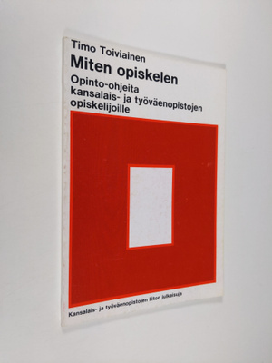 Timo Toiviainen : Miten opiskelen : opinto-ohjeita kansal...