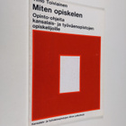 Timo Toiviainen : Miten opiskelen : opinto-ohjeita kansal... - pikkukuva 1