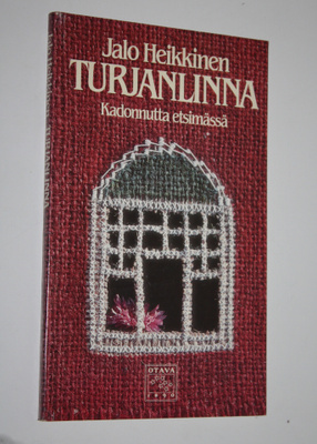Jalo Heikkinen : Turjanlinna : kadonnutta etsimässä