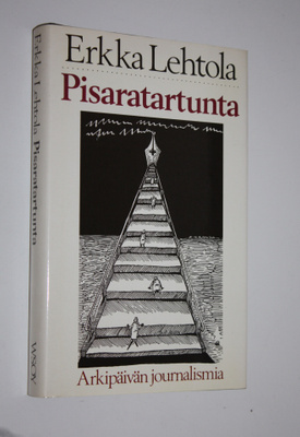 Erkka Lehtola : Pisaratartunta : arkipäivän journalismia
