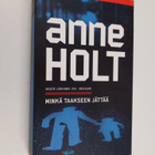 Anne Holt : Minkä taakseen jättää - pikkukuva 1