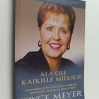 Joyce Meyer : Älä ole kaikille mieliksi : Ymmärrä Jumalan... - pikkukuva 1