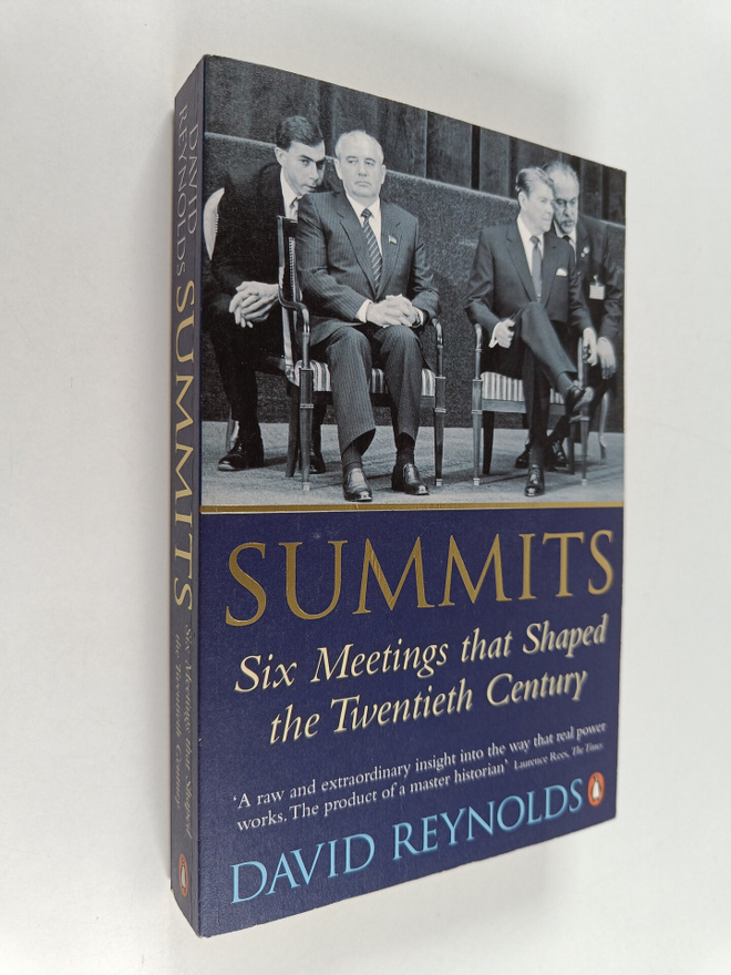 David Reynolds : Summits - Six Meetings that Shaped the T...