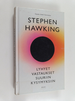 Stephen Hawking : Lyhyet vastaukset suuriin kysymyksiin