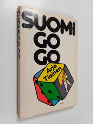 Arja Tiainen : Suomi go go