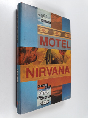 Melanie McGrath : Motel Nirvana : Dreaming of the New Age...