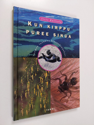 Iiris Kalliola : Kun kirppu puree sinua : Suomen luonnon ...