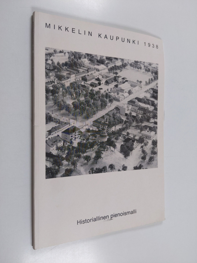 Esa Hassinen ym. : Mikkelin kaupunki 1938 - historialline...