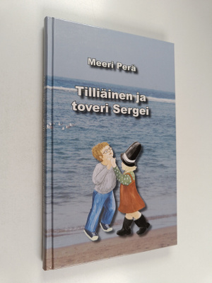 Meeri Perä : Tilliäinen ja toveri Sergei