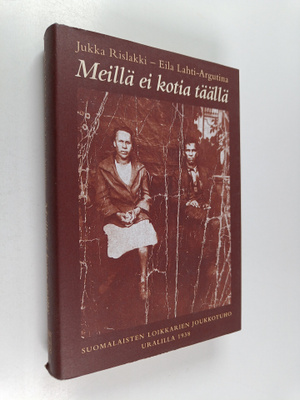 Jukka Rislakki ym. : Meillä ei kotia täällä : suomalaiste...