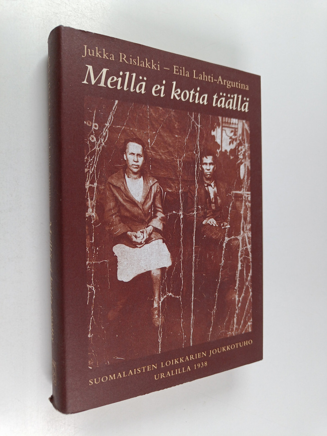 Jukka Rislakki ym. : Meillä ei kotia täällä : suomalaiste...