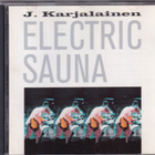 J. Karjalainen Electric Sauna - Electric Sauna (CD, Album) - pikkukuva 1