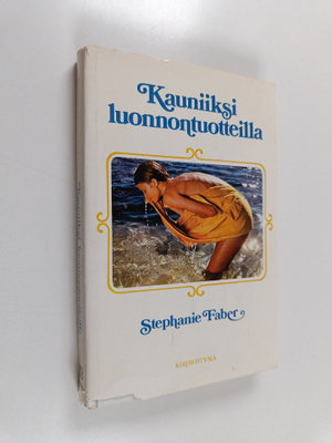 Stephanie Faber : Kauniiksi luonnontuotteilla