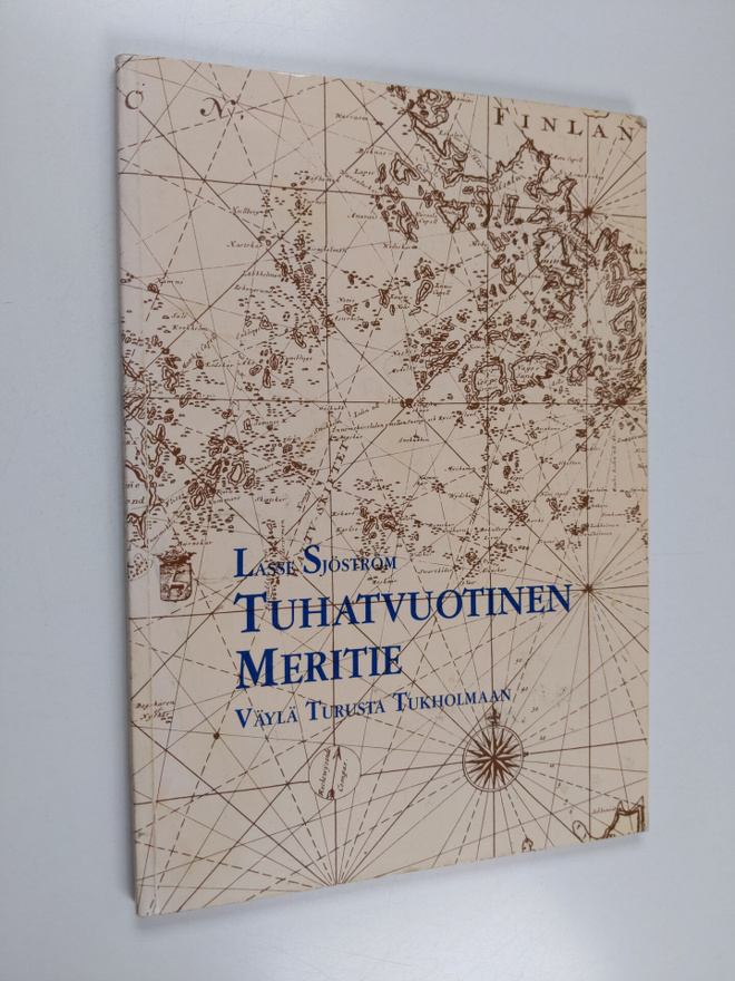 Lasse Sjöström : Tuhatvuotinen meritie : väylä Turusta Tu...