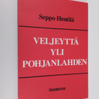 Seppo Hentilä : Veljeyttä yli Pohjanlahden : Suomen ja Ru... - pikkukuva 1