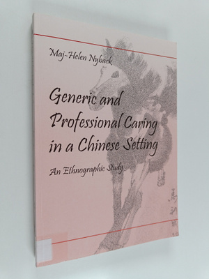 Maj-Helen Nyback : Generic and professional caring in a c...