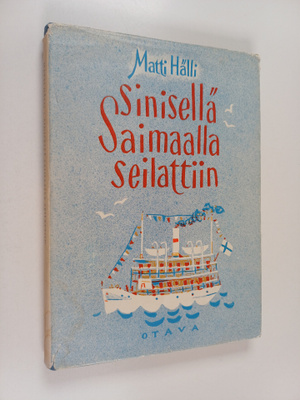 Matti Hälli : Sinisellä Saimaalla seilattiin