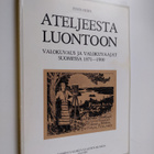 Sven Hirn : Ateljeesta luontoon : valokuvaus ja valokuvaa... - pikkukuva 1