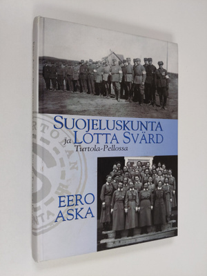 Eero Aska : Suojeluskunta ja Lotta Svärd Turtola-Pellossa...