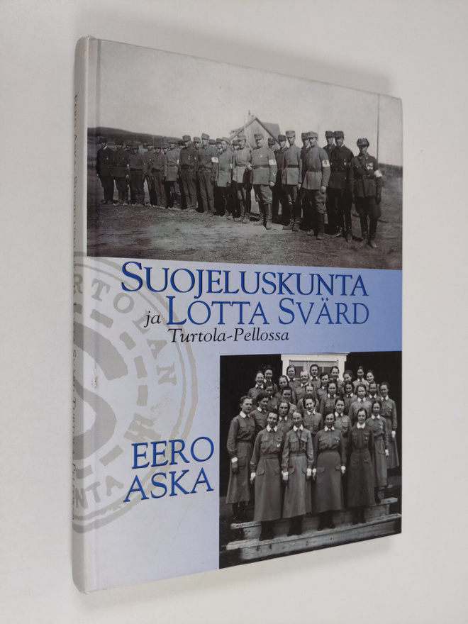 Eero Aska : Suojeluskunta ja Lotta Svärd Turtola-Pellossa...