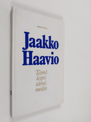 Jaakko (toim.) Haavio : Tämä leipä tämä malja