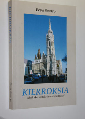 Eeva Saarto : Kierroksia : matkakertomuksia muistin tueksi